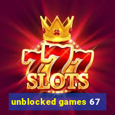 unblocked games 67